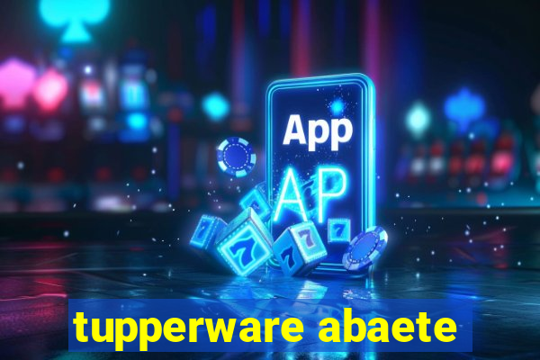 tupperware abaete